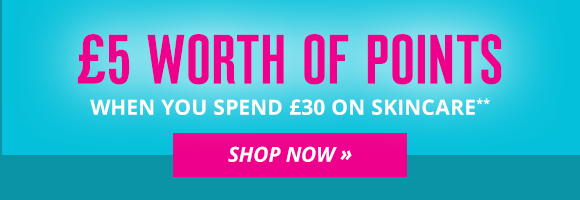 ENJOY 5 WORTH OF POINTS
WHEN YOU SPEND 30 ON SKINCARE